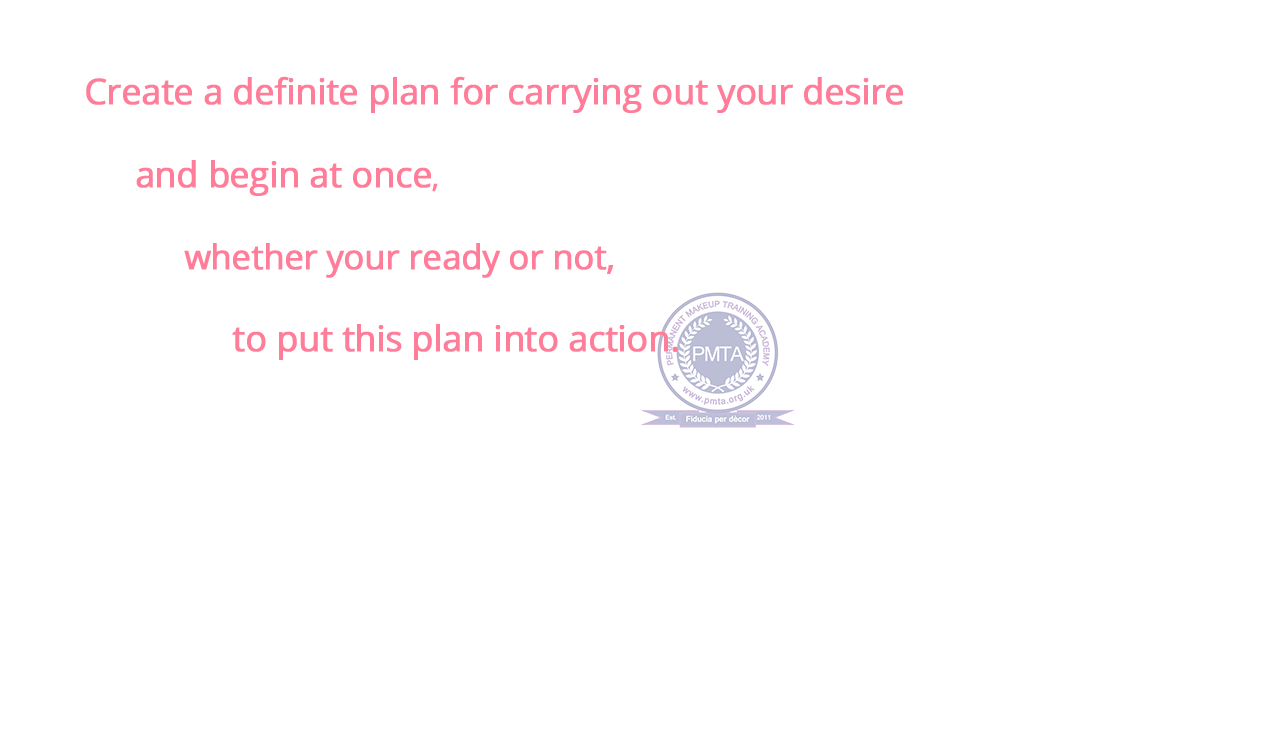 Create a definite plan for carrying out your desire